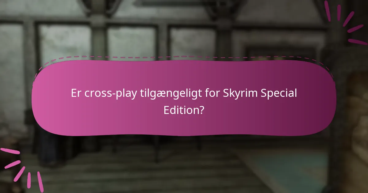 Hvordan fungerer multi-platform adgang for Skyrim Special Edition?