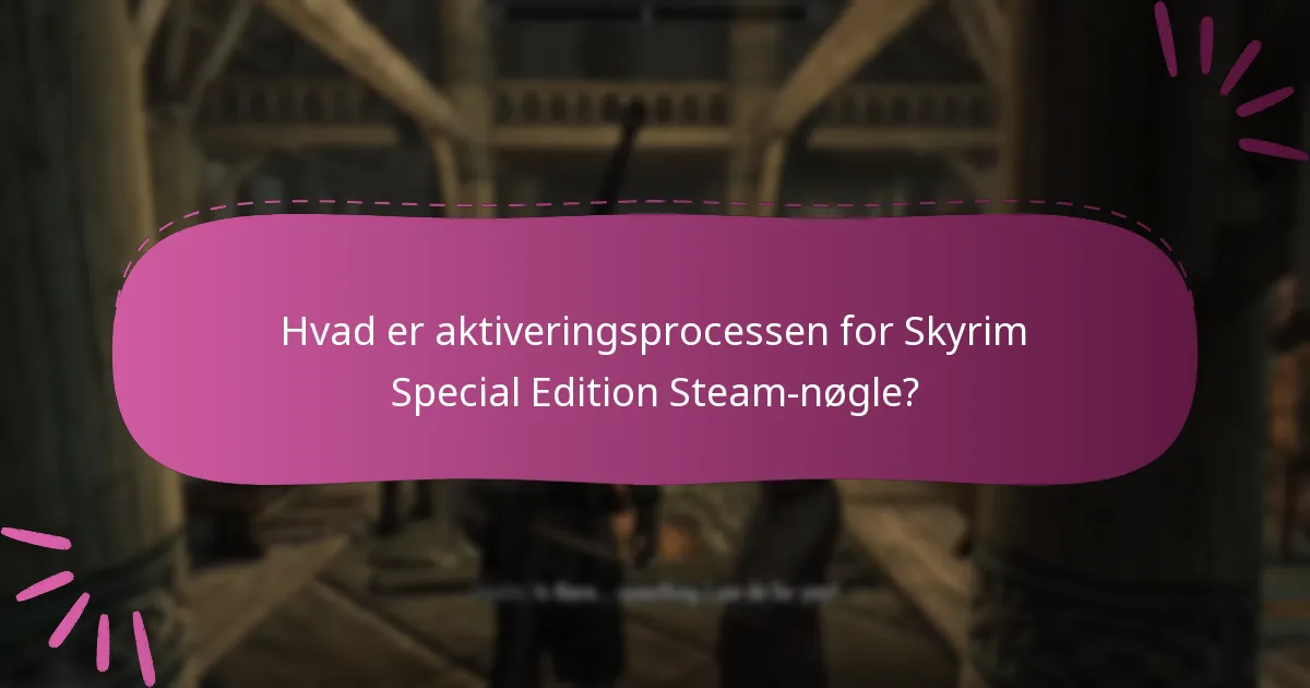 Hvordan aktiverer jeg min Skyrim Special Edition Steam-nøgle?