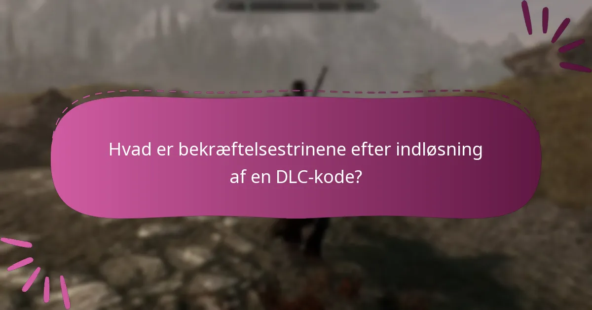 Hvad er bekræftelsestrinene efter indløsning af en DLC-kode?