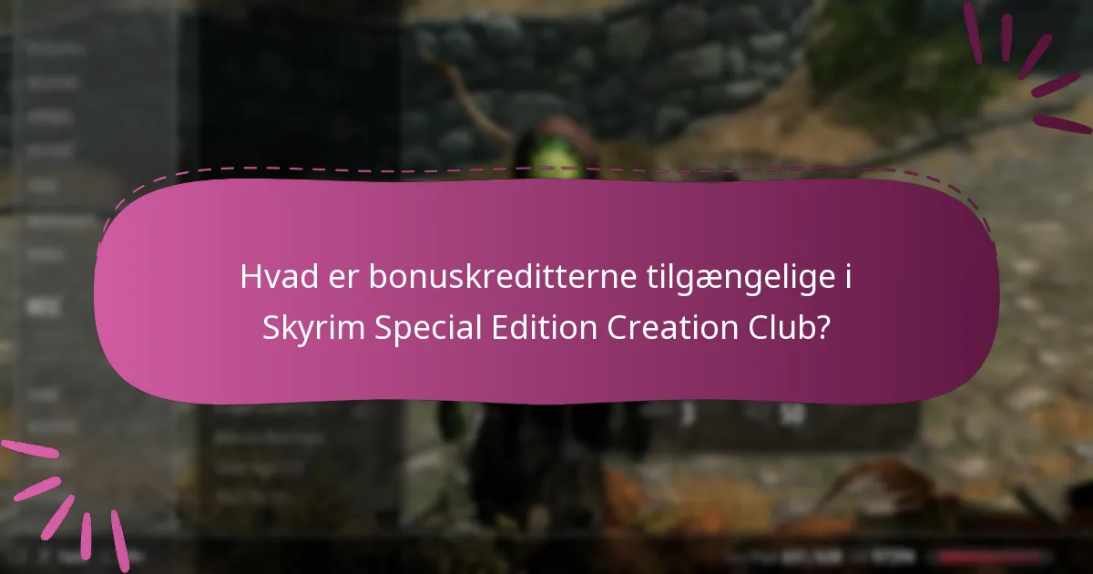 Hvad er bonuskreditterne tilgængelige i Skyrim Special Edition Creation Club?
