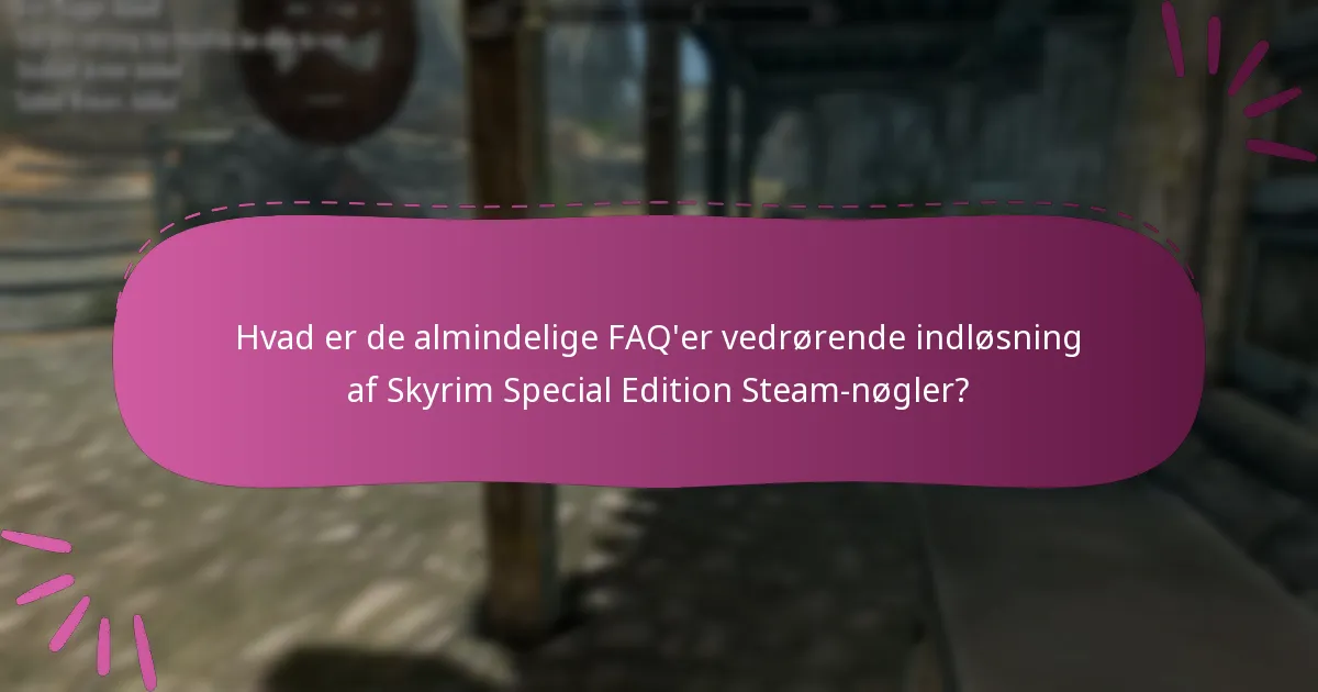 Hvilke risici er der ved at indløse en Skyrim Special Edition Steam-nøgle fra tredjepartswebsteder?