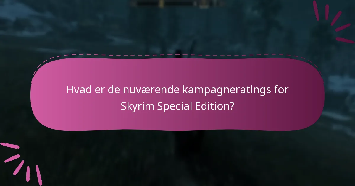 Hvad er de nuværende kampagneratings for Skyrim Special Edition?