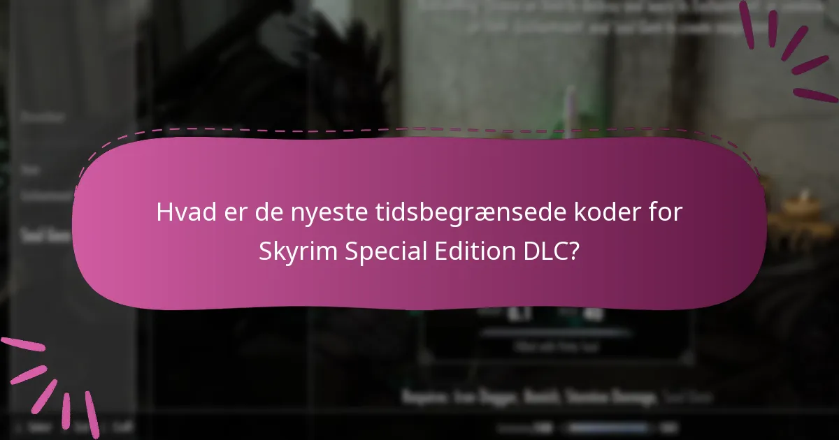 Hvad er de nyeste tidsbegrænsede koder for Skyrim Special Edition DLC?
