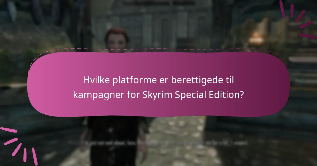 Hvad er fordelene ved at deltage i kampagner for Skyrim Special Edition?