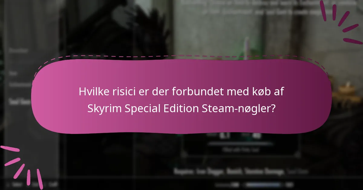 Hvilke risici er der forbundet med køb af Skyrim Special Edition Steam-nøgler?