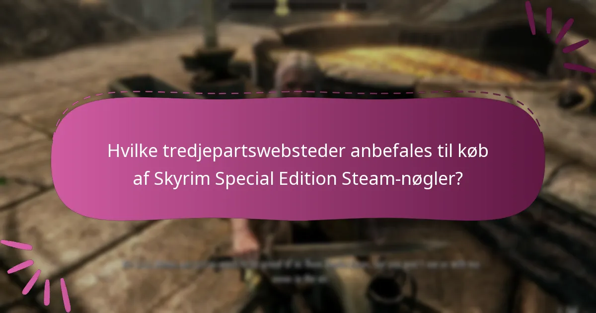 Hvad er de almindelige FAQ’er vedrørende indløsning af Skyrim Special Edition Steam-nøgler?