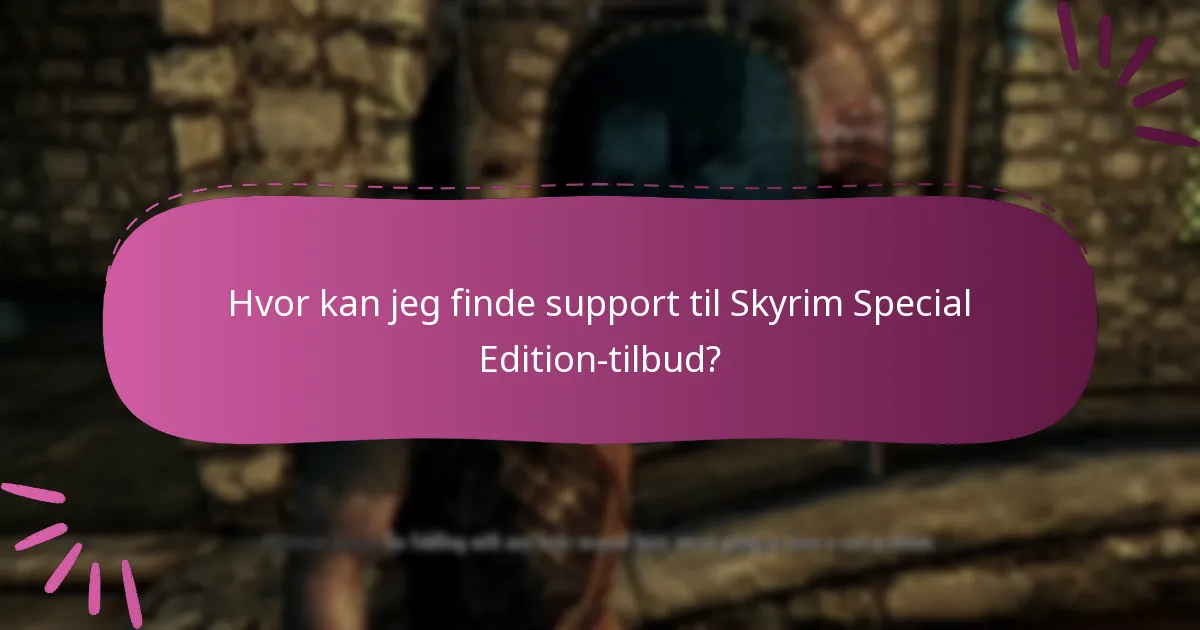Hvilke tilbud er i øjeblikket tilgængelige for Skyrim Special Edition?